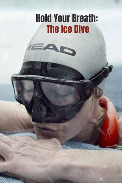 مشاهدة فيلم Hold Your Breath: The Ice Dive 2022 مترجم